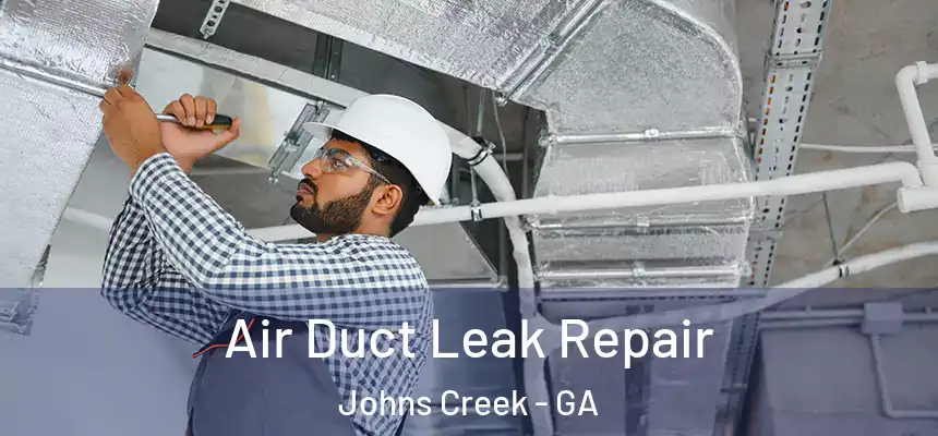 Air Duct Leak Repair Johns Creek - GA