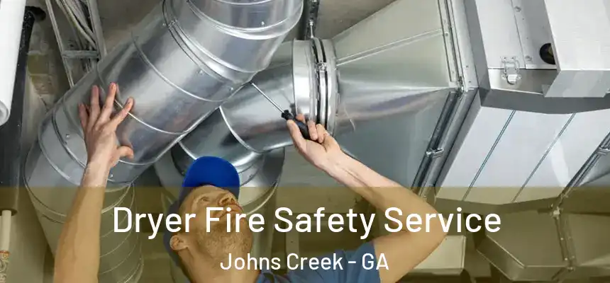 Dryer Fire Safety Service Johns Creek - GA