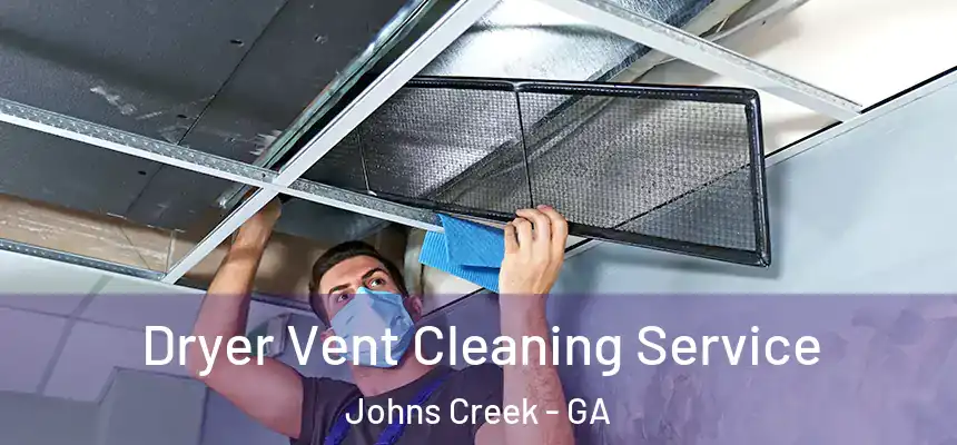 Dryer Vent Cleaning Service Johns Creek - GA
