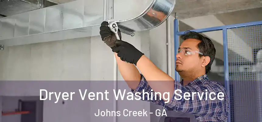 Dryer Vent Washing Service Johns Creek - GA