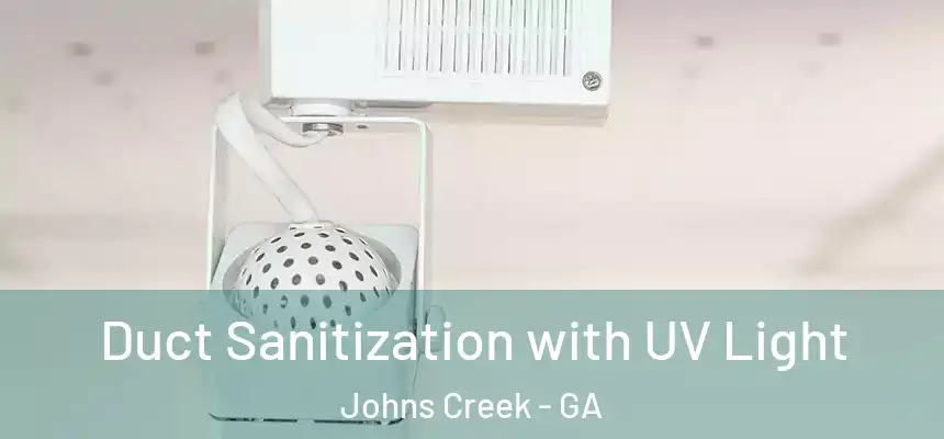 Duct Sanitization with UV Light Johns Creek - GA