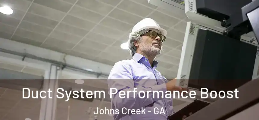 Duct System Performance Boost Johns Creek - GA