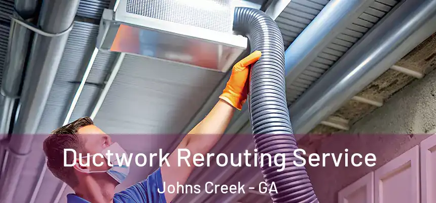 Ductwork Rerouting Service Johns Creek - GA