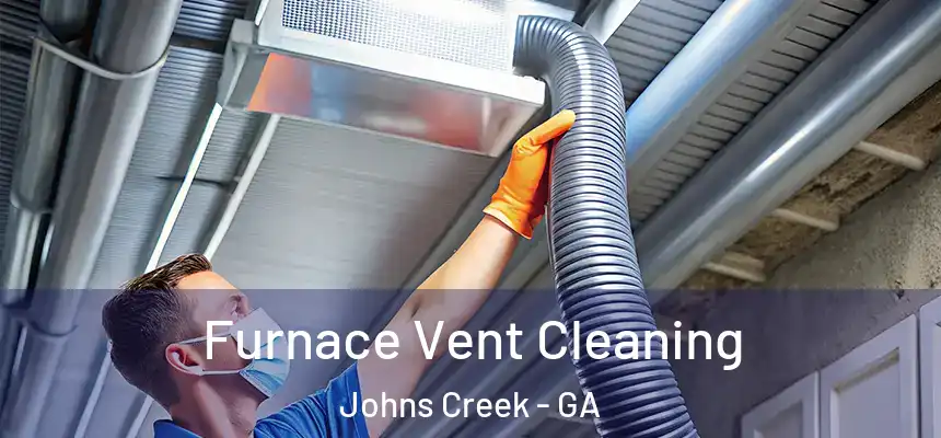Furnace Vent Cleaning Johns Creek - GA
