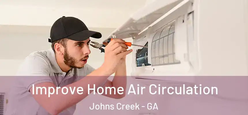 Improve Home Air Circulation Johns Creek - GA