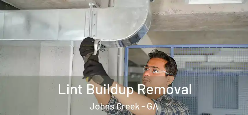 Lint Buildup Removal Johns Creek - GA