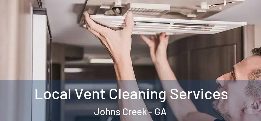 Local Vent Cleaning Services Johns Creek - GA