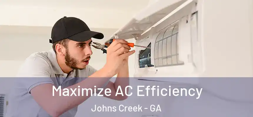 Maximize AC Efficiency Johns Creek - GA