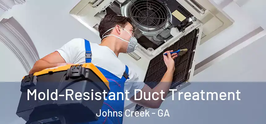  Mold-Resistant Duct Treatment Johns Creek - GA