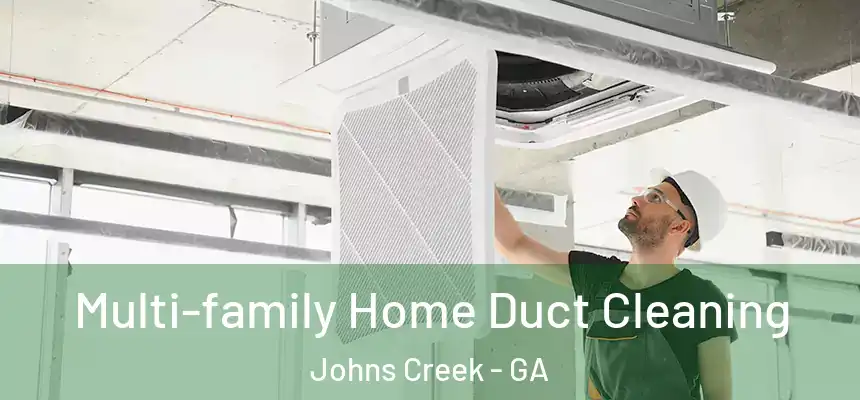 Multi-family Home Duct Cleaning Johns Creek - GA