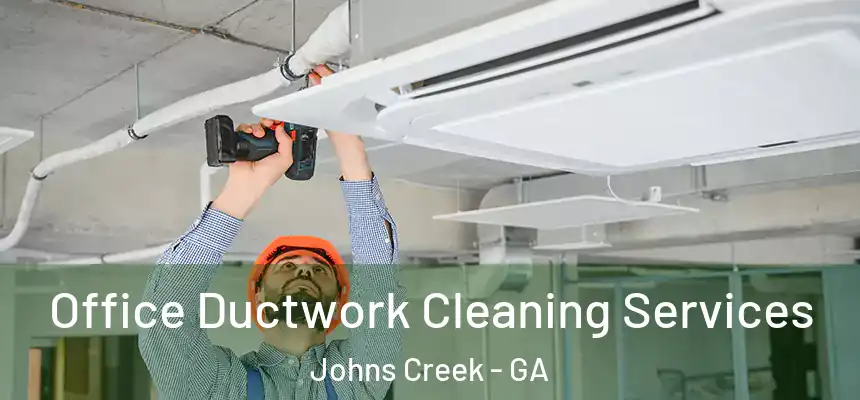 Office Ductwork Cleaning Services Johns Creek - GA
