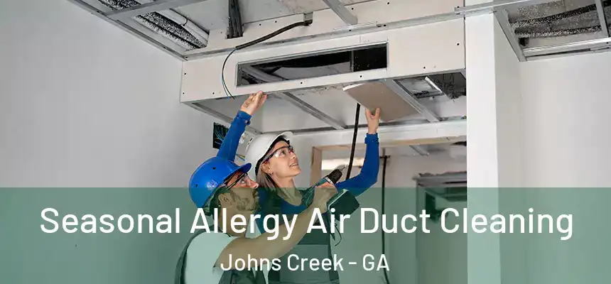 Seasonal Allergy Air Duct Cleaning Johns Creek - GA