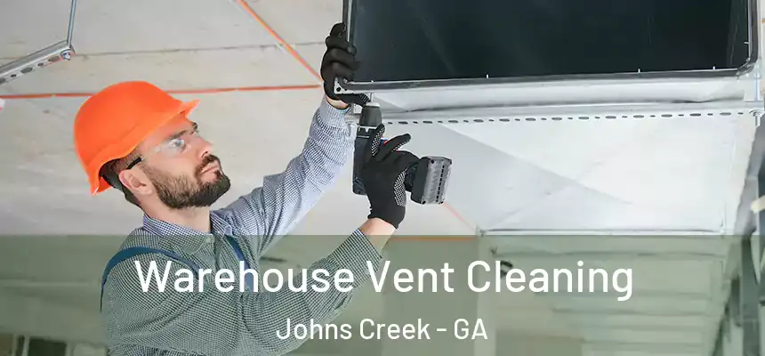 Warehouse Vent Cleaning Johns Creek - GA